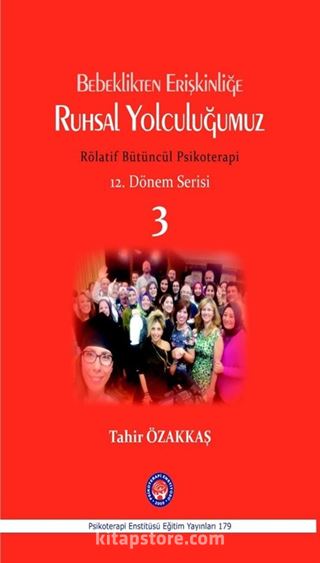 Bebeklikten Erişkinliğe Ruhsal Yolculuğumuz 3