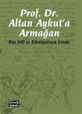 Rus Dili ve Edebiyatının İzinde Prof. Dr. Altan Aykut'a Armağan