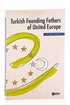 Turkish Founding Fathers Of United Europe