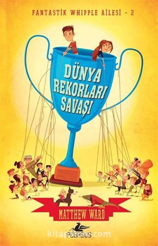 Dünya Rekorları Savaşı (Ciltli) / Fantastik Whipple Ailesi 2