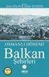 Osmanlı Dönemi Balkan Şehirleri 2