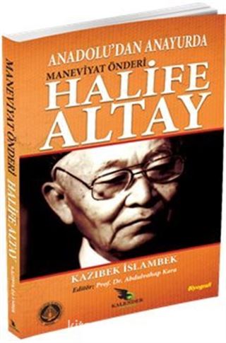 Anadoludan Anayurda Maneviyat Önderi Halife Altay