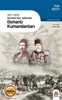 1877-1878 Osmanlı-Rus Seferinde Osmanlı Kumandanları (Eski ve Yeni Harflerle)