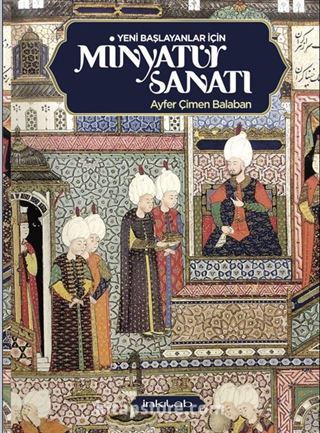 Yeni Başlayanlar İçin Minyatür Sanatı