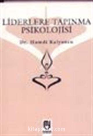 Liderlere Tapınma Psikolojisi