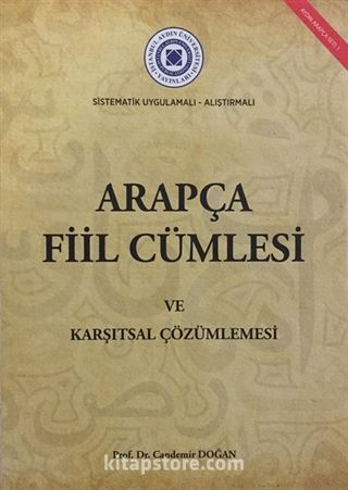 Sı̇stematı̇k Uygulamalı Alıştırmalı Arapça Fı̇il Cümlesi ve Karşıtsal Çözümlemesi
