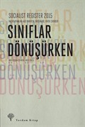 Sınıflar Dönüşürken - Socialist Register 2015