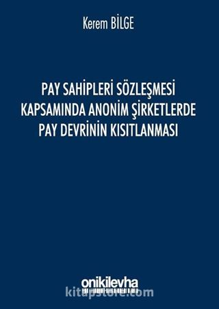 Pay Sahipleri Sözleşmesi Kapsamında Anonim Şirketlerde Pay Devrinin Kısıtlanması