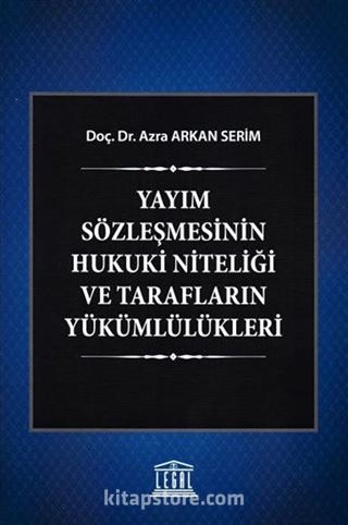 Yayım Sözleşmesinin Hukuki Niteliği ve Tarafların Yükümlülükleri