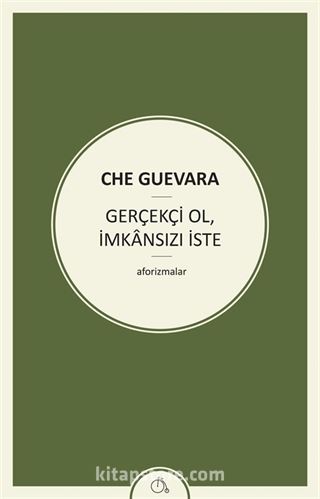 Gerçekçi Ol, İmkansızı İste