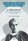 Kalbin Son İmparatoru Dr. Kemal Bayazıt