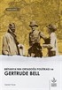 Britanya'nın Ortadoğu Politikası ve Gertrude Bell