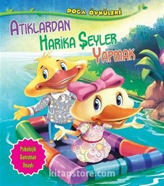 Atıklardan Harika Şeyler Yapmak / Doğa Öyküleri