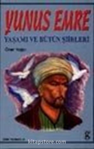 Yunus Emre Yaşamı ve Bütün Şiirleri