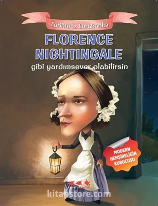 Florence Nightingale Gibi Yardımsever Olabilirsin / Tarihte İz Bırakanlar