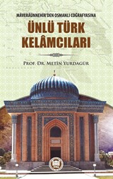 Maveraünnehir'den Osmanlı Coğrafyasına Ünlü Türk Kelamcıları