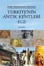 Türkiye'nin Antik Kentleri Ege