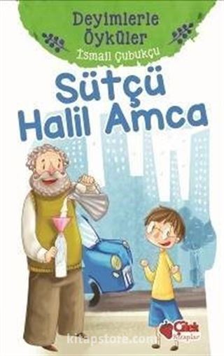 Sütçü Halil Amca / Deyimlerle Öyküler
