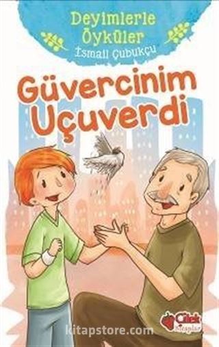 Güvercinim Uçuverdi / Deyimlerle Öyküler