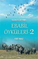 Kuşlarla Filleri Yenmek / Ebabil Öyküleri 2