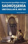 Orta Asya'da Hanefiliğin Gelişimi Sadrüşşeria Ubeydullah B. Mes'ud