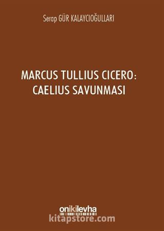Marcus Tullius Cicero : Caelius Savunması