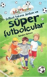Futbol Takımı Anton ve Süper Futbolcular / Kitap Kurdu