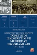 Meşrutiyet'ten Cumhuriyet'e Türkiye'de İlköğretim ve Müfredat Programları (1913-1936)