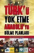 Türk'ü Yok Etme Anadolu'yu Bölme Planları