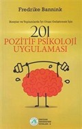201 Pozitif Psikoloji Uygulaması - Bireyler ve Toplumlarda İyi Oluşu Geliştirmek İçin