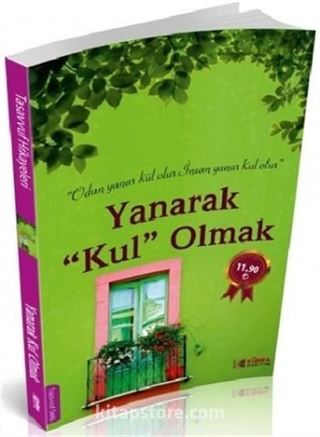 Yanarak Kul Olmak