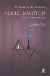 Feminist Hareketin Öznesi Nezihe Muhittin Hayatı ve Romancılığı