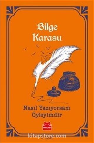 Nasıl Yazıyorsam Öyleyimdir