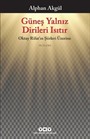 Güneş Yalnız Dirileri Isıtır - Oktay Rifat'ın Şiirleri Üzerine