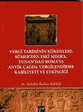 Vergi Tarihinin Kökenleri : Sümer'den Eski Mısır'a Yunan'dan Roma'ya Antik Çağda Vergilendirme Kabiliyeti ve Etkinliği