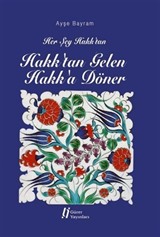 Her Şey Hakk'tan Hakk'tan Gelen Hakk'a Döner