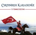 Çırpınırdı Karadeniz - 15 Temmuz Destanı (Cd)