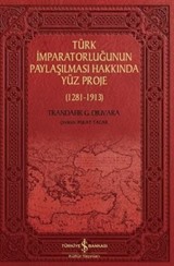 Türk İmparatorluğunun Paylaşılması Hakkında Yüz Proje (1281-1913)
