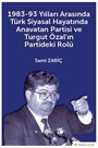 1983-93 Yılları Arasında Türk Siyasal Hayatında Anavatan Partisi ve Turgut Özal'ın Partideki Rolü