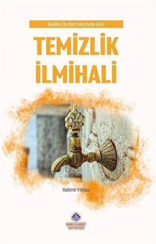 Delilleri ile Dört Mezhebe Göre Temizlik İlmihali