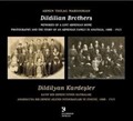 Dildilian Brothers: Memories of a Lost Armenian Home Photography and the Story of an Armenian Family in Anatolia 1888 - 1923