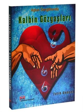 Aşkın Dergahında Kalbin Gözyaşları
