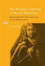 Kan Dolaşımı, Ameliyat ve Musiki Makamlar Kantemiroğlu (1673-1723) ve Edvar'ının Sıradışı Müzikal Serüveni