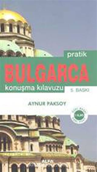 Pratik Bulgarca Konuşma Kılavuzu