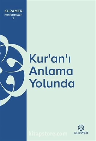 Kur'an'ı Anlama Yolunda / KURAMER Konferansları 2