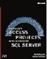 Microsoft Access Projects with Microsoft SQL Server™