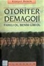 Otoriter Demagoji / Farklı Ol, Benim Gibi Ol