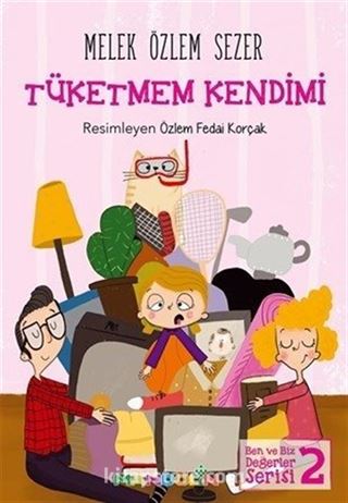 Tüketmem Kendimi / Ben ve Biz Değerler Serisi 2
