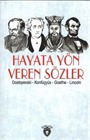 Hayata Yön Veren Sözler / Dostoyevski - Konfüçyüs - Goethe - Lincoln