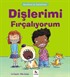 Dişlerimi Fırçalıyorum / Kendime İyi Bakıyorum